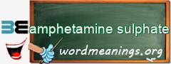 WordMeaning blackboard for amphetamine sulphate